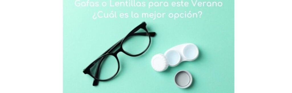 Gafas o Lentillas para este verano ¿Cuál es la mejor opción?