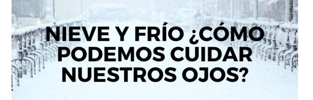 Nieve y frío ¿Cómo podemos cuidar nuestros ojos?