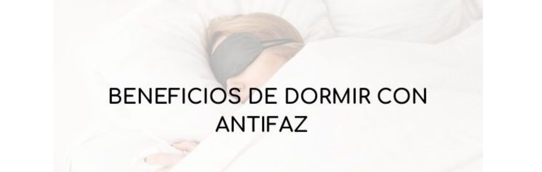 Beneficios de dormir con antifaz