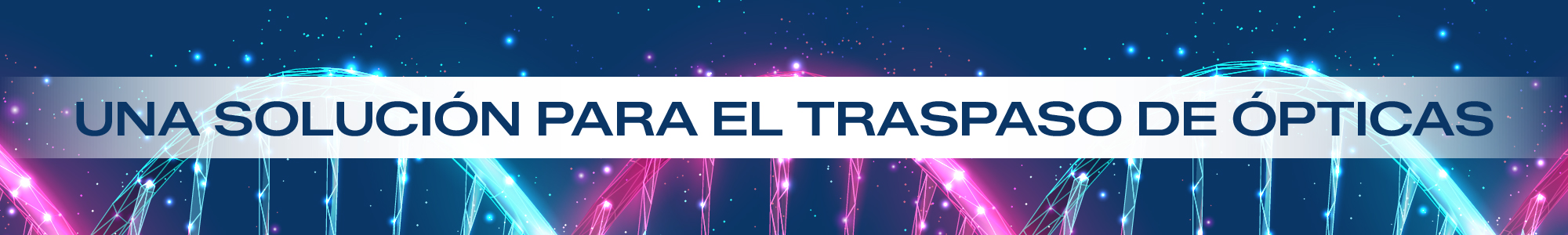 Una solución para el traspaso de ópticas