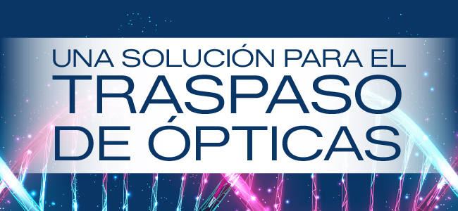 Una solución para el traspaso de ópticas